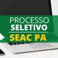 SEAC PA divulga processo seletivo; 147 vagas em Belém