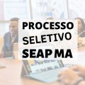 SEAP MA anuncia 16 novos editais de processo seletivo