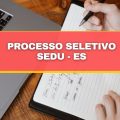 SEDU ES divulga novo edital de processo seletivo