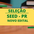 SEED – PR lança edital de seleção com 4 mil vagas, no mínimo