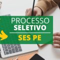 SES PE divulga processo seletivo simplificado; 1.662 vagas