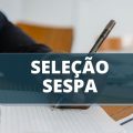 Seleção da SESPA – PA: edital retificado; 58 vagas para diversos profissionais