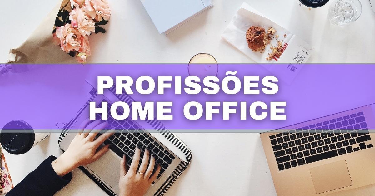 Home office: 8 profissões para quem quer trabalhar em casa