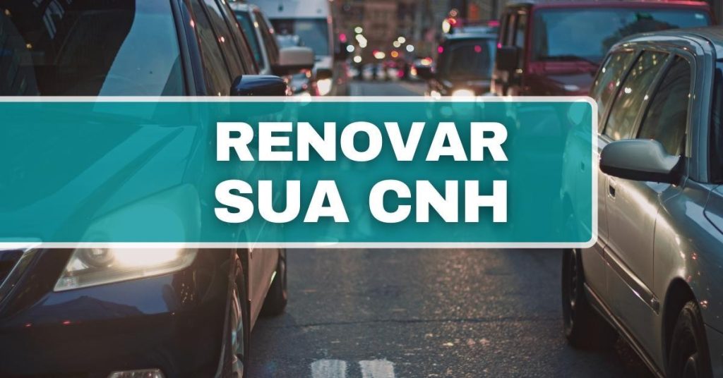 renovar CNH, CNH renovação, CNH, CNH atualização