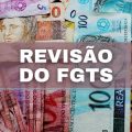 Revisão do FGTS: veja o que é, quem tem direito e se será paga em 2022