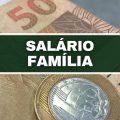 Salário-família rende dinheiro extra para trabalhadores; veja regras