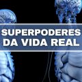 Estes 3 superpoderes existem na vida real e você pode tê-los; veja quais