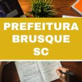 Prefeitura de Brusque – SC: vagas imediatas; R$ 3 mil mensais