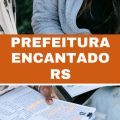 Concurso Prefeitura de Encantado – RS: 52 vagas imediatas; até R$ 3,8 mil