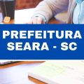 Concurso Prefeitura de Seara – SC: até R$ 20 mil em vagas imediatas