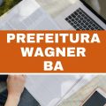 Concurso Prefeitura de Wagner – BA: R$ 4,7 mil em vagas imediatas