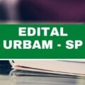 Concurso Urbam – SP: editais e inscrições; vagas imediatas