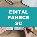 FAHECE – SC divulgou edital de novo processo seletivo