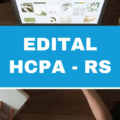 HCPA RS anuncia processo seletivo com salários de até R$ 10,5 mil