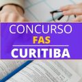 Concurso FAS de Curitiba – PR: edital publicado para 67 vagas