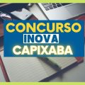 Concurso Fundação iNova Capixaba – ES: cronograma retificado; até R$ 7,6 mil