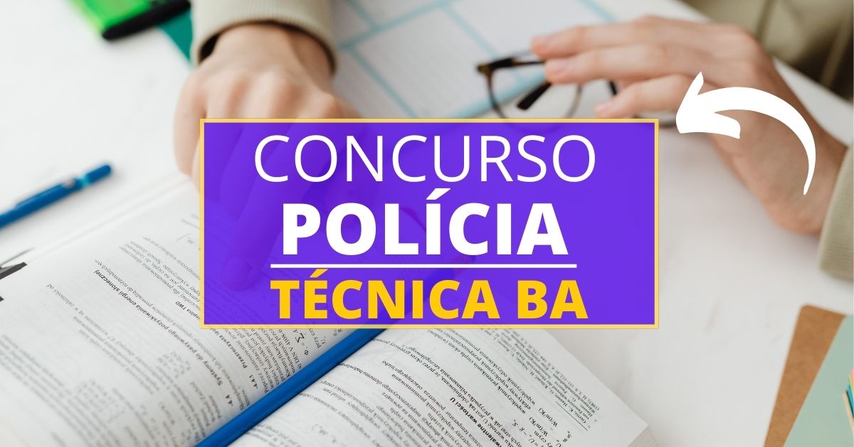 Concurso Polícia Técnica BA (Politec): 456 vagas e iniciais de até R$ 12 mil