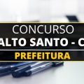 Concurso Prefeitura de Alto Santo – CE: cronograma retificado; até R$ 9 mil