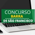 Concurso Prefeitura de Barra de São Francisco – ES: 317 vagas imediatas