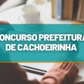 Concurso Prefeitura de Cachoeirinha – PE: edital abre 112 vagas