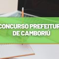 Concurso Prefeitura de Camboriú – SC: edital abre 165 vagas