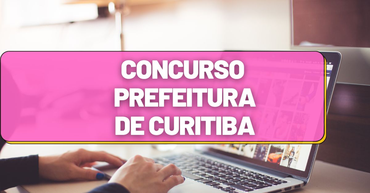 Concurso Prefeitura de Curitiba PR editais somam 770 VAGAS