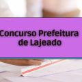 Concurso Prefeitura de Lajeado – RS: edital e inscrições; ganhos de até R$ 6.885,34