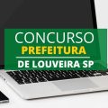 Concurso Prefeitura de Louveira – SP: edital e inscrição; até R$ 7,8 mil