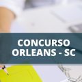 Concurso Prefeitura de Orleans – SC oferece salário de até R$ 18,6 mil