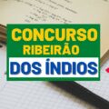 Concurso Prefeitura de Ribeirão dos Índios – SP: edital oferta vencimentos de até R$ 9,3 mil