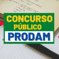 Concurso PRODAM: novas vagas com salário de até R$ 7,2 mil