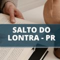 Concurso Prefeitura de Salto do Lontra – PR: iniciais de até R$ 18,9 mil