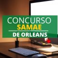 Concurso SAMAE de Orleans – SC: edital e inscrição