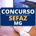 Concurso SEFAZ MG: edital retificado; 431 vagas na área fiscal