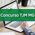 Concurso TJM MG tem edital publicado; ganhos de até R$ 33,6 mil