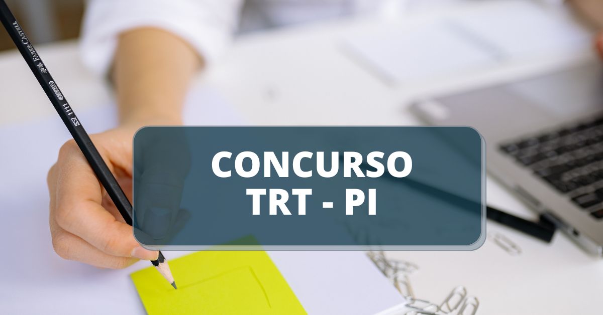 Concurso TRT PI: edital publicado oferta remuneração de até R$ 12,4 mil