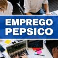 PepsiCo abre mais de 750 vagas de emprego no país; saiba concorrer