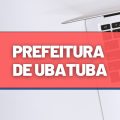 Prefeitura de Ubatuba – SP divulga edital de processo seletivo