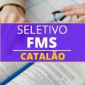 FMS de Catalão – GO divulga edital de seletivo com mais de 100 vagas