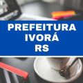 Prefeitura de Ivorá – RS lança edital simplificado