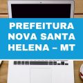 Prefeitura de Nova Santa Helena – MT lança novo edital simplificado