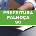 Prefeitura de Palhoça – SC abre novas vagas; até R$ 3,9 mil