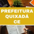 Prefeitura de Quixadá – CE abre 107 vagas em quatro secretarias