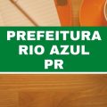 Prefeitura de Rio Azul – PR abre 24 vagas imediatas; ganhos de até R$ 6 mil