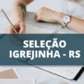 Prefeitura de Igrejinha – RS lança novo edital; inscrições