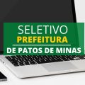 Prefeitura de Patos de Minas – MG divulga processo seletivo