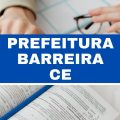 Concurso Prefeitura de Barreira – CE: 79 vagas imediatas; cronograma retificado