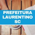 Concurso Prefeitura de Laurentino – SC: vagas imediatas; até R$ 5 mil