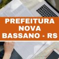 Concurso Prefeitura de Nova Bassano – RS: 48 vagas imediatas; até R$ 7,3 mil