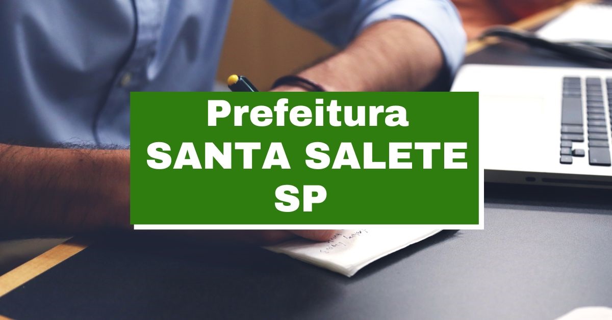 Concurso Prefeitura De Santa Salete Sp Vagas Imediatas Ganhos De Até R 44 Mil 7302